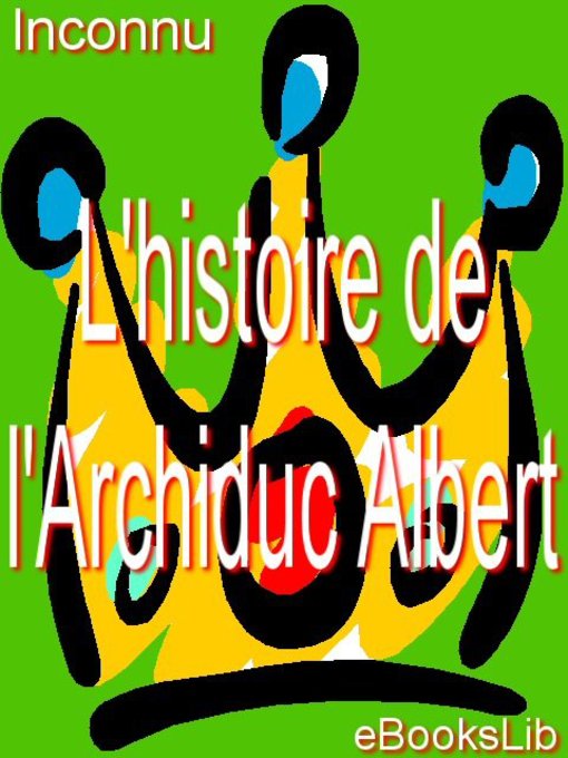Title details for L'histoire de l'Archiduc Albert by Anonymous - Available